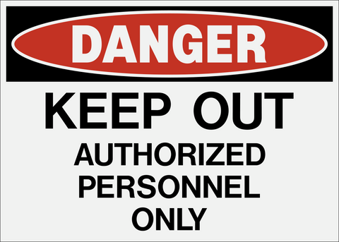 Danger - Keep Out Authorized Personnel Only