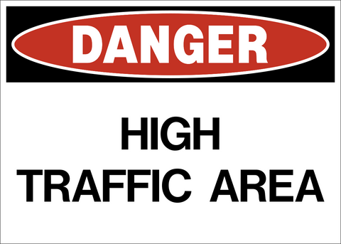 Rectangle Danger Sign on a white background with black text saying High Traffic Area