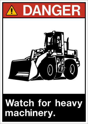 Danger - Watch for Heavy Machinery