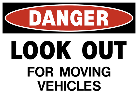 Danger - Look Out for Moving Vehicles