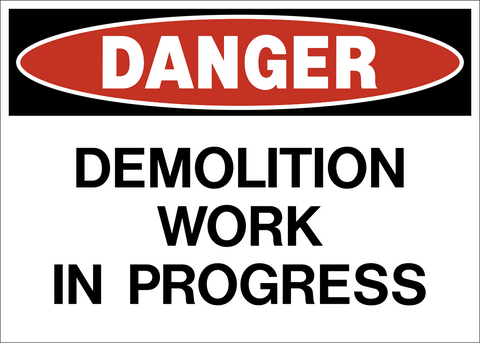 A safety warning sign with a white background and red and black text that reads 'DANGER DEMOLITION WORK IN PROGRESS'.