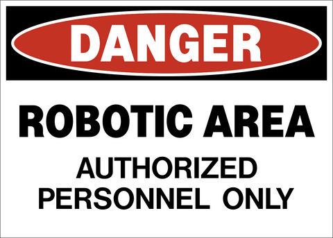 Robotic Area Authorized Personnel Danger Sign with authorized personnel only message.