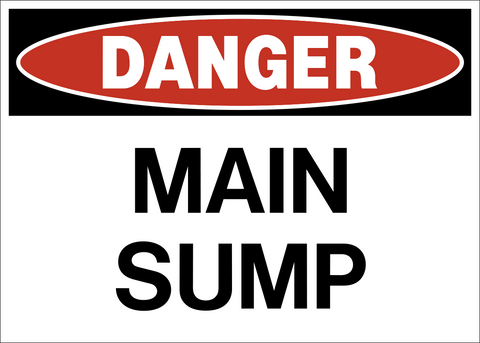 A rectangular safety sign with a white background and red and black text that reads 'DANGER MAIN SUMP'.