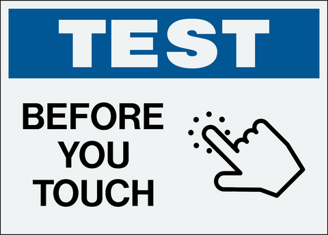 Test Before You Touch Lock Out Sign is a Safety sign with the white text 'TEST' on a blue background and black text 'BEFORE YOU TOUCH' and a pictogram of a finger pointing and touching on a white background.