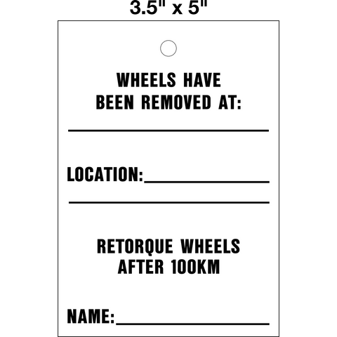 Wheel Retorque 100 KM Lock Out Tag is a single-sided safety tag with a white background and black text that reads 'WHEELS HAVE BEEN REMOVED RETORQUE WHEELS AFTER 100KM' with a space for location and name.