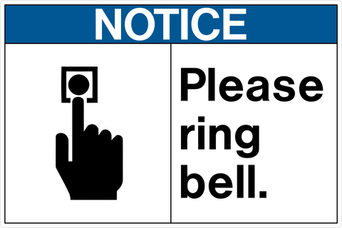 Direct visitors with a Ring Bell Notice Sign. Clearly instruct customers, guests, and delivery personnel to ring the bell for assistance.