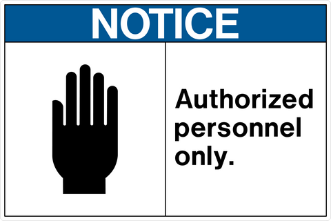 A notice sign with a blue and white border, featuring a black pictogram of a hand making a 'stop' gesture, and text that reads 'NOTICE AUTHORIZED PERSONNEL ONLY.'.