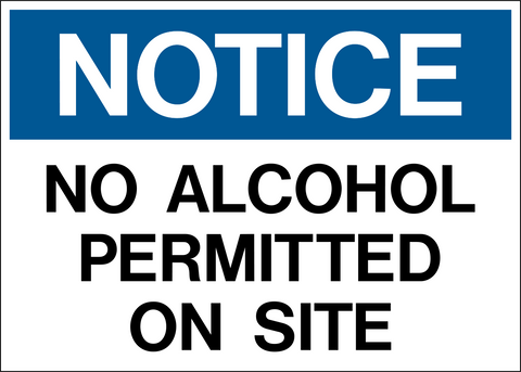 Blue and white sign with the text 'NOTICE NO ALCOHOL PERMITTED ON SITE' in bold capital letters and a symbol indicating a no alcohol policy.