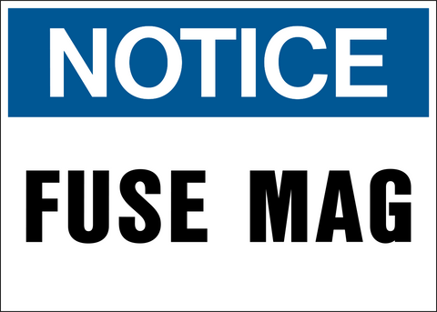A blue and white sign with the text 'NOTICE FUSE MAG' in bold capital letters.