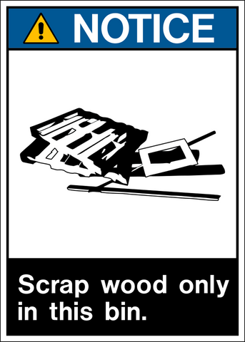 A safety sign with a black and white pictogram of scrap wood and text that reads 'NOTICE SCRAP WOOD ONLY IN THIS BIN.'