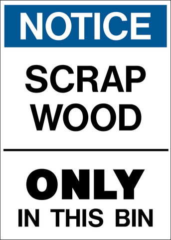 A safety or warning sign with a blue background and white text that reads 'NOTICE SCRAP WOOD ONLY IN THIS BIN'.