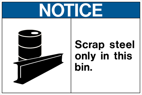 A safety notice sign with a blue background and the text 'NOTICE SCRAP STEEL ONLY IN THIS BIN' along with a pictogram of a metal scrap bin.
