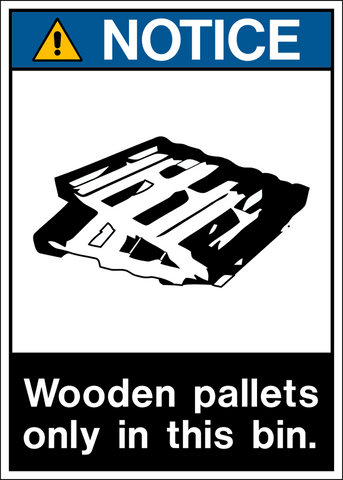 A safety notice sign with a white background featuring a black pictogram of a wooden pallet and the text 'WOODEN PALLETS ONLY IN THIS BIN.' The sign has a yellow border and a diamond-shaped symbol with a exclamation mark in the top left corner indicating a cautionary notice.