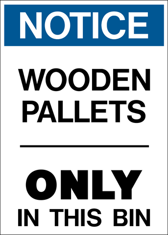 A safety or warning sign with blue and white color scheme, text reads 'NOTICE WOODEN PALLETS ONLY IN THIS BIN'.