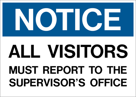 Blue and white Visitors Must Report to Supervisor Notice Sign displaying the message "All Visitors Must Report To The Supervisor's Office."
