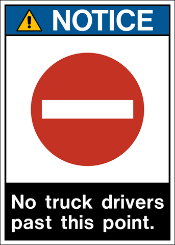 A safety sign with a red and white border and a blue background, displaying the text 'NOTICE' and a pictogram of a stop sign with the text 'NO TRUCK DRIVERS PAST THIS POINT'.