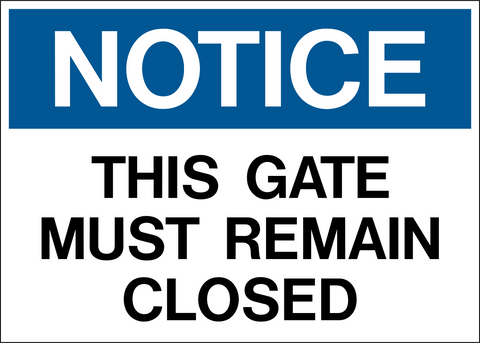 A blue and white safety sign with the text 'NOTICE THIS GATE MUST REMAIN CLOSED' in capital letters.