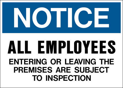 A blue and white sign with the text 'NOTICE: ALL EMPLOYEES ENTERING OR LEAVING THE PREMISES ARE SUBJECT TO INSPECTION' in bold capital letters.