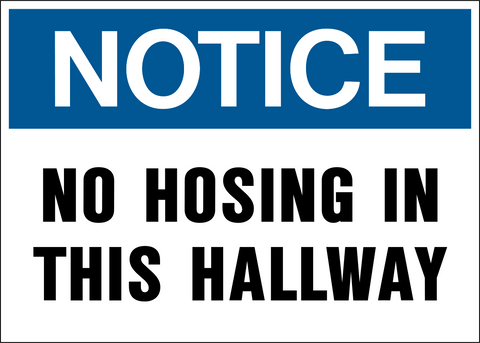 Notice - No Hosing in this Hallway