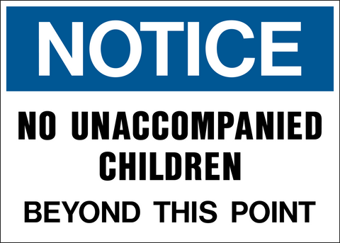 Blue and white No Unaccompanied Children Notice Sign with bold black text reading "No Unaccompanied Children Beyond This Point."