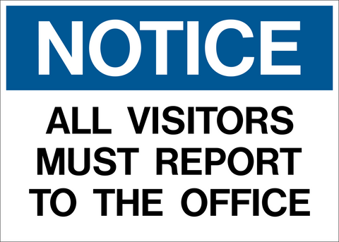 Blue and white Visitors Must Report To Office Notice Sign displaying the message "All Visitors Must Report To The Office."