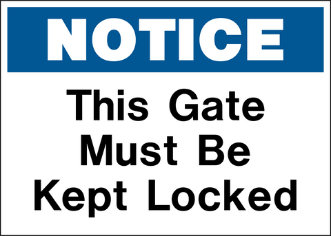 A blue and white sign with the words 'NOTICE' in capital letters at the top and 'THIS GATE MUST BE KEPT LOCKED' in smaller text below.