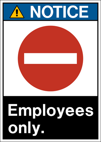 A rectangular sign with a white background and red and blue text that reads 'NOTICE EMPLOYEES ONLY.' There is a pictogram of a red and white circular sign with a black border and the text 'X' on it.