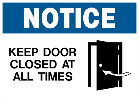 A blue safety sign with white text 'NOTICE KEEP DOOR CLOSED AT ALL TIMES' and a graphic of a door with a black arrow indicating the direction of the instruction.