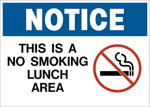 A blue and white sign with the text 'NOTICE this is a NO SMOKING LUNCH AREA' and a graphic of a cigarette in a prohibited symbol sign.
