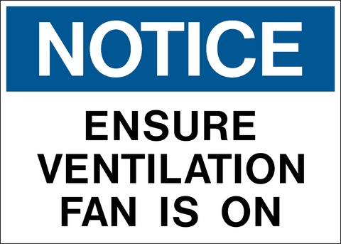 A blue and white safety sign with the text 'NOTICE Ensure Ventilation Fan is ON' in capital letters.