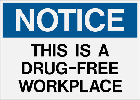 Notice sign in blue and white with text stating 'NOTICE THIS IS A DRUG-FREE WORKPLACE'.