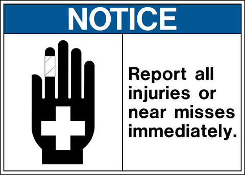 Safety sign with a blue background and white text that reads 'NOTICE REPORT ALL INJURIES OR NEAR MISSES IMMEDIATELY.' and a graphic of a hand with a bandage.