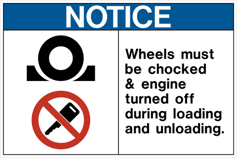 Chock Wheels OSHA Notice Sign is a Safety sign with a blue background displaying the text 'NOTICE' and a list of instructions "Wheels must be chocked & engine turned off during loading and unloading.