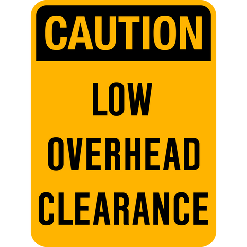 The Low Overhead Clearance portrait Caution Sign is a black and yellow sign with the words caution low overhead clearance.