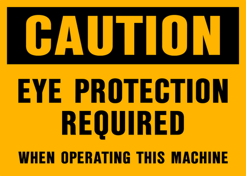 Caution - Eye Protection