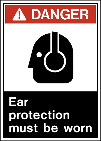 Vertical danger sign with ear protection symbol and text stating “Ear protection must be worn.”