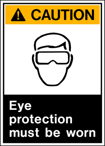 Safety sign with a white background and the text 'CAUTION EYE PROTECTION MUST BE WORN' along with a pictogram of a person wearing goggles.