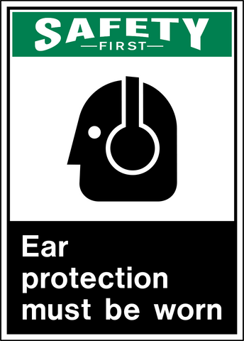 Safety First Ear Protection PPE Sign with ear protection symbol and Ear Protection Must Be Worn message.