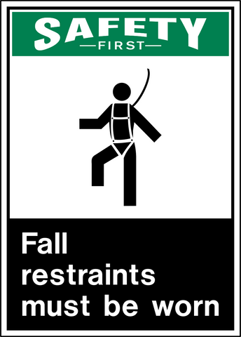 Safety sign with a green 'Safety First' logo and a pictogram of a person wearing a fall arrester harness. The text 'FALL RESTRAINTS MUST BE WORN' is written below the pictogram.