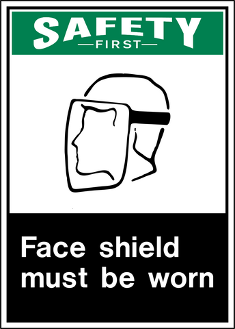 Safety First Face Shield PPE Sign with protective face shield pictogram and Face Shield Must Be Worn message.