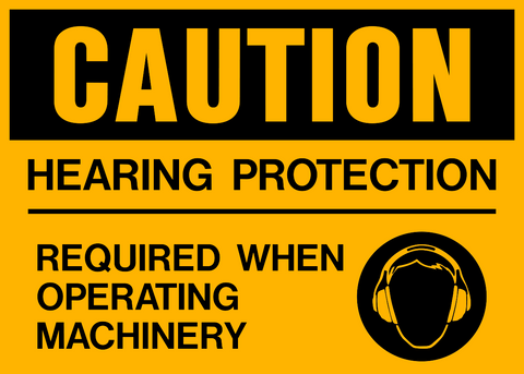 yellow caution sign that says Caution Hearing protection required when operating machinery.