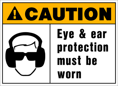 A safety sign with a yellow background and black and white triangle symbol, featuring text that reads 'CAUTION EYE & EAR PROTECTION MUST BE WORN' and an illustration of a person wearing sunglasses and earmuffs.