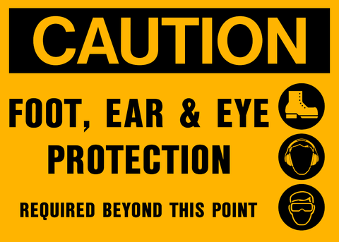 Caution - Foot, Ear & Eye Protection