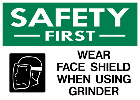 Safety First Face Shield PPE Sign with face shield pictogram and Wear Face Shield When Using Grinder message.