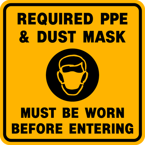 black and yellow safety sign that says required PPE & dust mask must be worn before entering