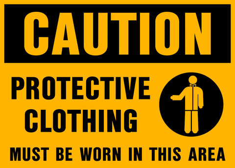 Caution - Protective Clothing