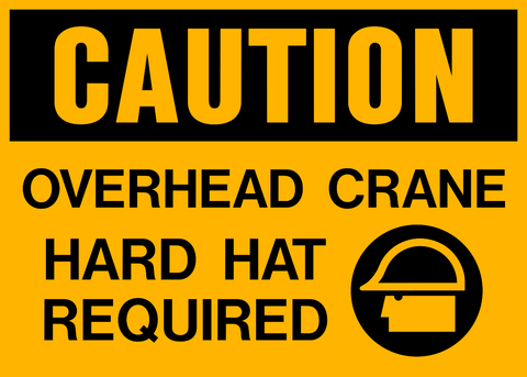 A yellow safety sign with black and white text and graphics indicating 'CAUTION OVERHEAD CRANE HARD HAT REQUIRED' along with a pictogram of a hard hat.