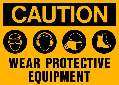 Caution - Eye, Ear, Respirator, Foot Protection