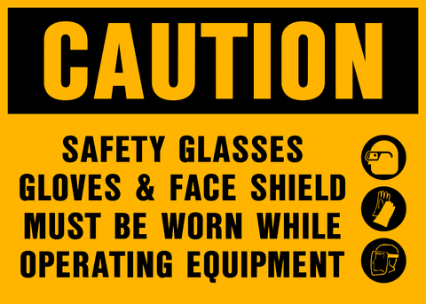 Caution - Eye, Hand and Face Protection