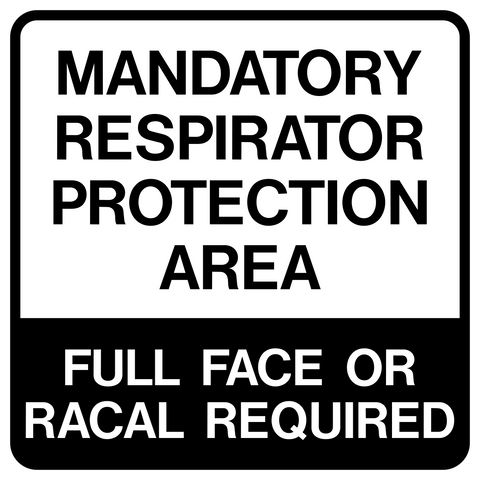 A black and white sign with the text 'Mandatory Respirator Protection Area FULL FACE OR RACAL REQUIRED' in bold capital letters.